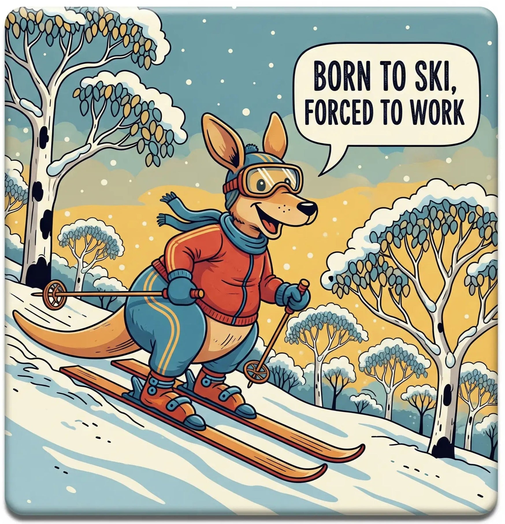 Cartoon kangaroo skiing with a speech bubble saying 'Born to Ski, Forced to Work' in a snowy landscape.