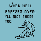 When Hell Freezes Over Fridge Magnet